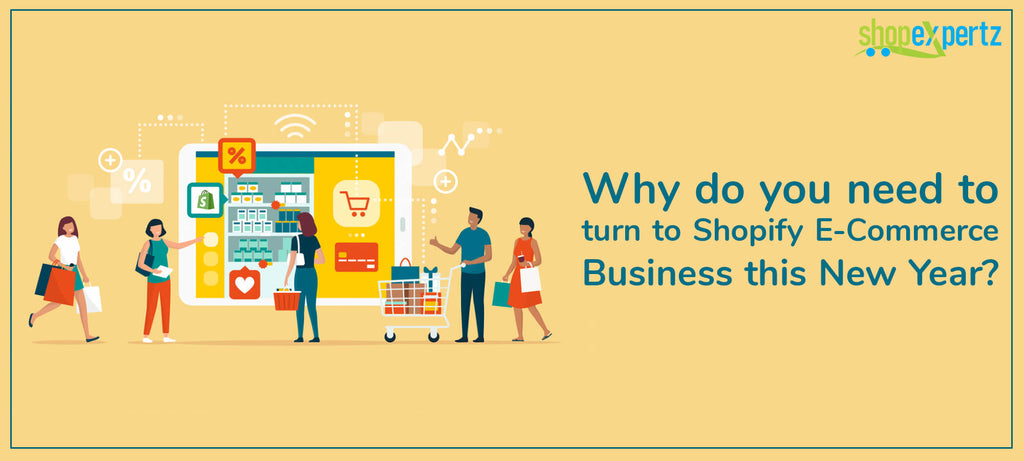 Why do you need to turn to Shopify E-Commerce Business this New Year?