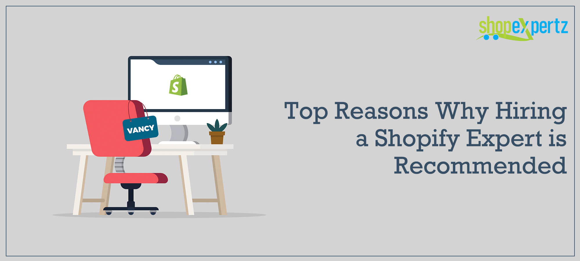 Top Reasons Why Hiring a Shopify Expert is Recommended