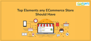 Top Elements any ECommerce Store Should Have